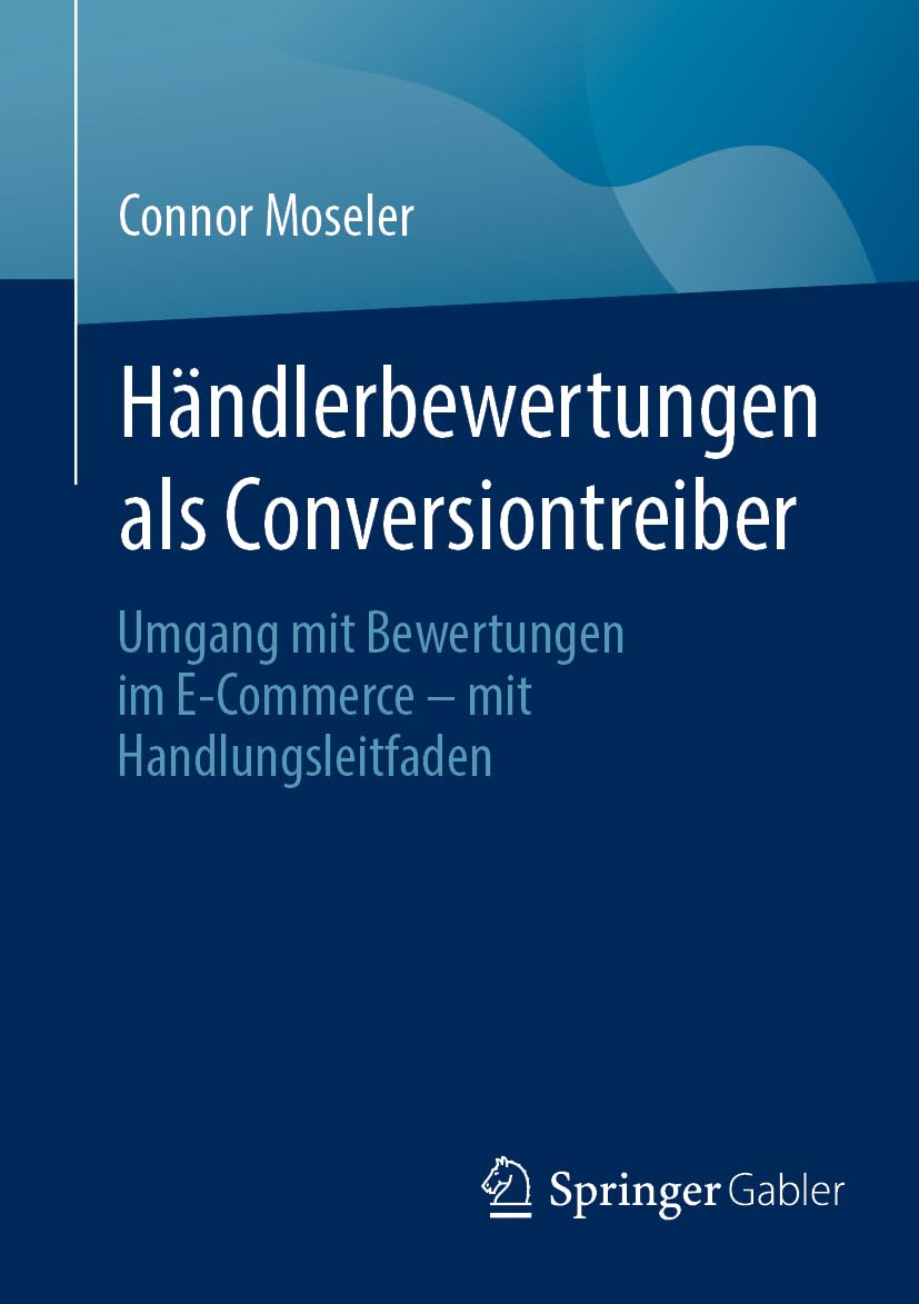 Händlerbewertungen als Conversiontreiber: Umgang mit Bewertungen im E-Commerce – mit Handlungsleitfaden Law