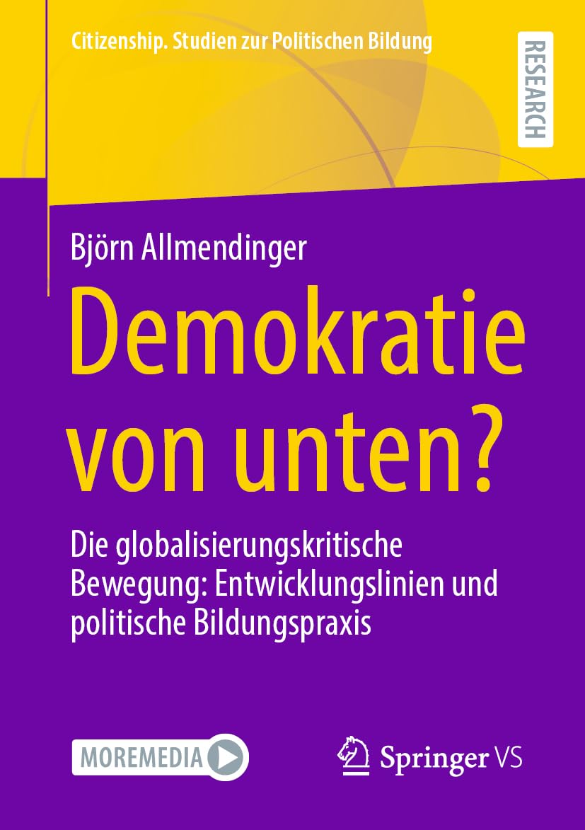 Demokratie von unten?: Die globalisierungskritische Bewegung: Entwicklungslinien und politische Bildungspraxis (Citizenship. Studien zur Politischen Bildung) Law