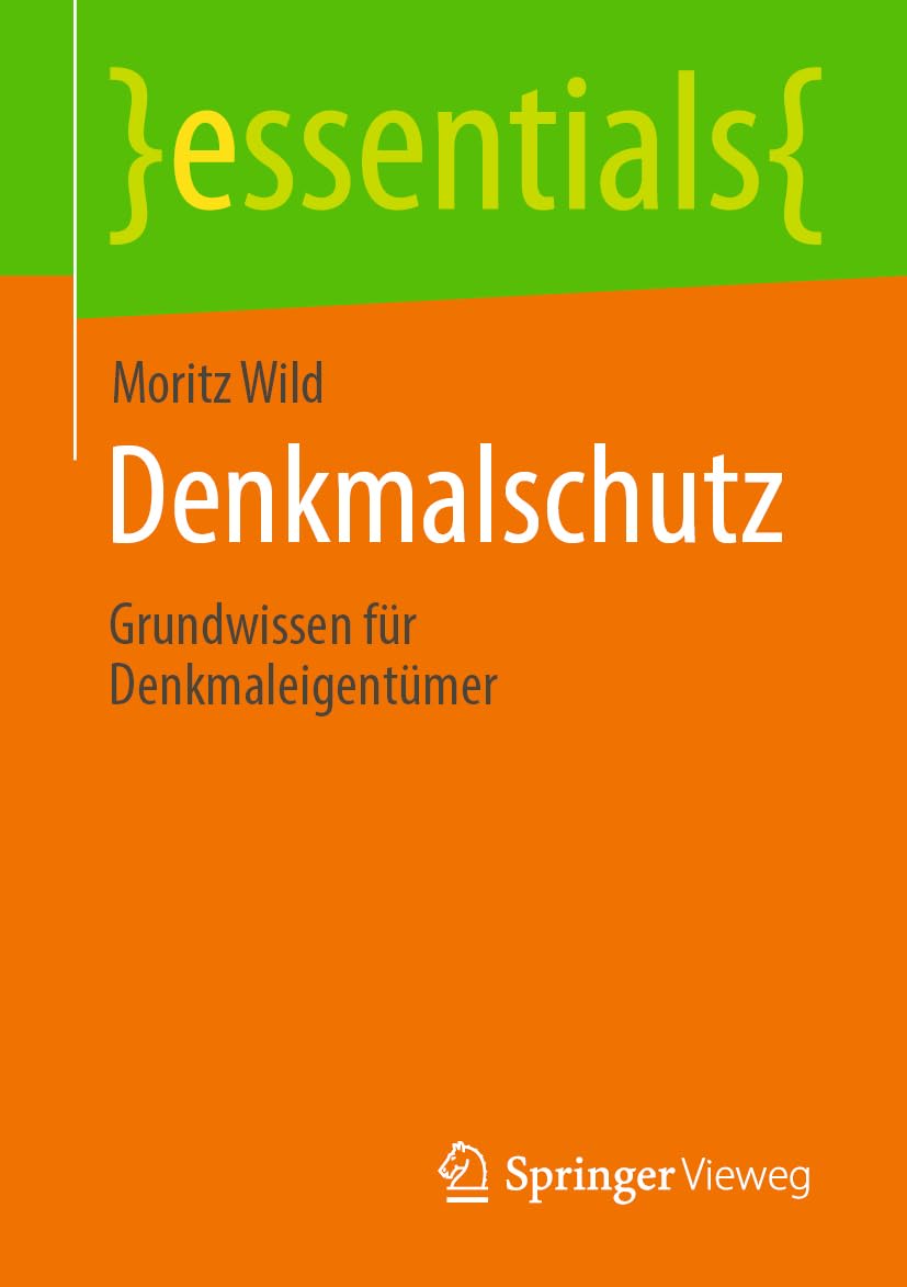 Denkmalschutz: Grundwissen für Denkmaleigentümer (essentials) Business & Technology