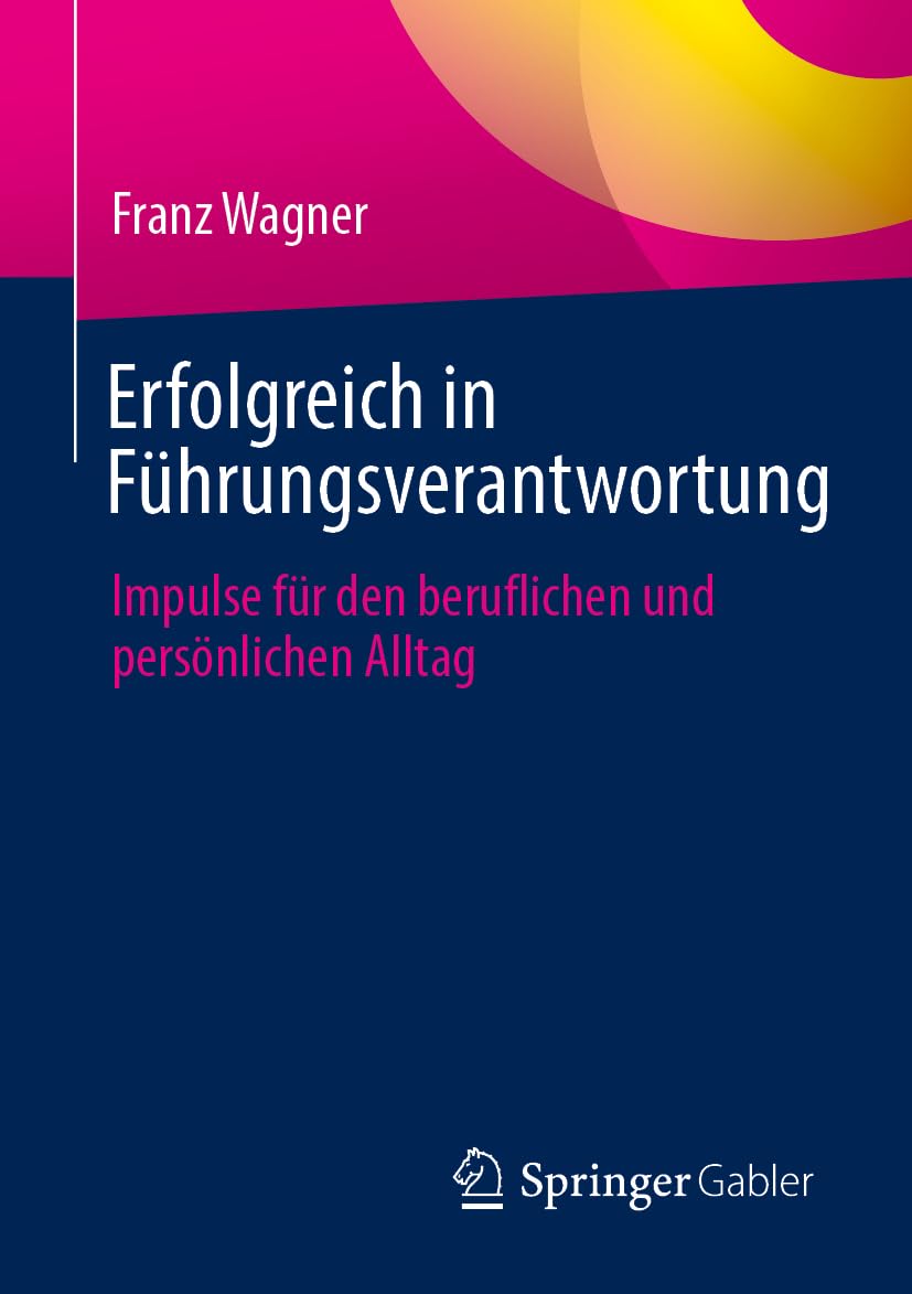 Erfolgreich in Führungsverantwortung: Impulse für den beruflichen und persönlichen Alltag Law