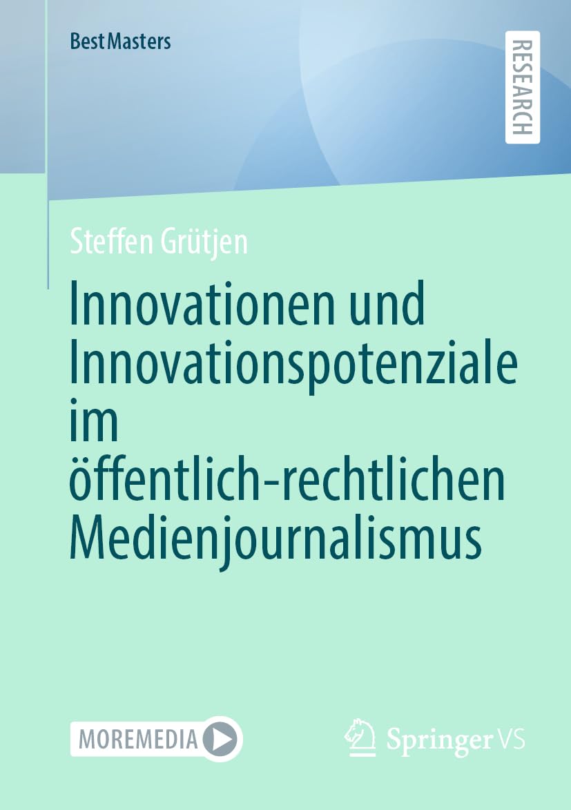 Innovationen und Innovationspotenziale im öffentlich-rechtlichen Medienjournalismus (BestMasters) Law
