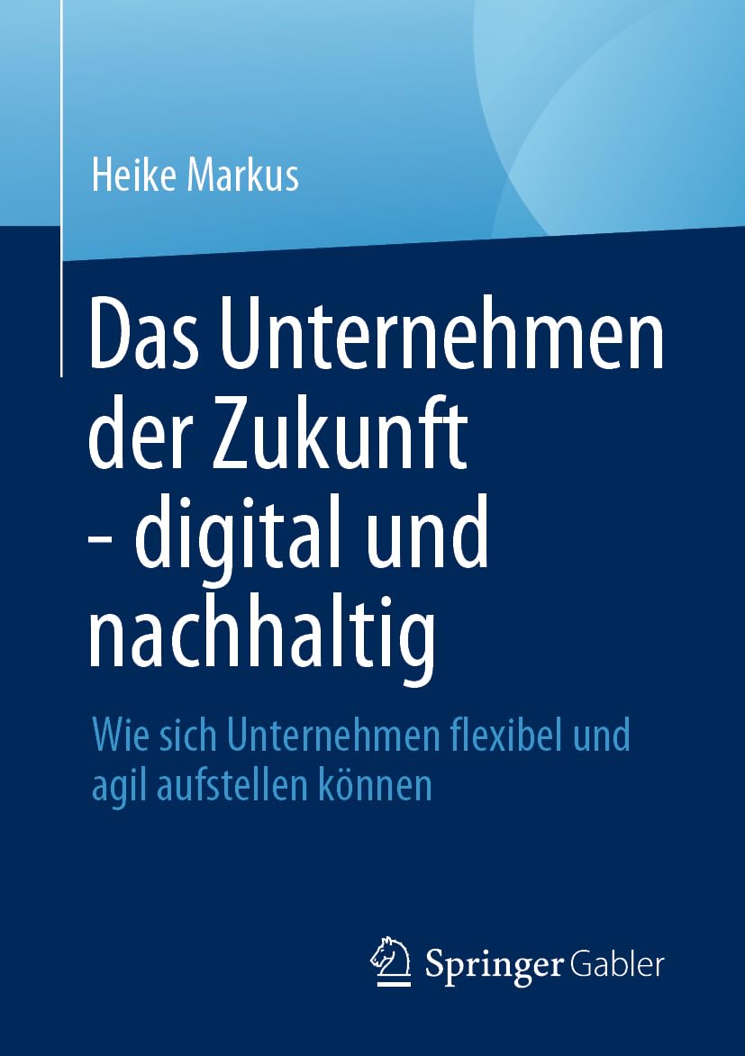 Das Unternehmen der Zukunft - digital und nachhaltig: Wie sich Unternehmen flexibel und agil aufstellen können Law