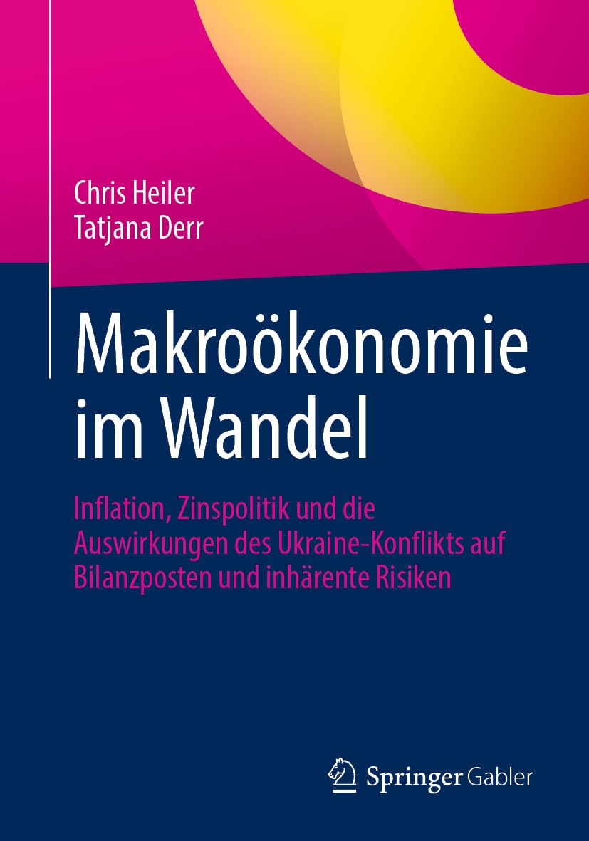 Makroökonomie im Wandel: Inflation, Zinspolitik und die Auswirkungen des Ukraine-Konflikts auf Bilanzposten und inhärente Risiken Law