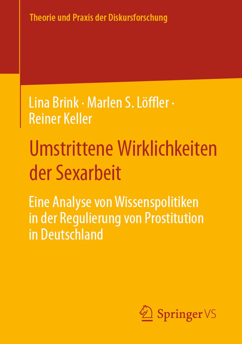 Umstrittene Wirklichkeiten der Sexarbeit: Eine Analyse von Wissenspolitiken in der Regulierung von Prostitution in Deutschland (Theorie und Praxis der Diskursforschung) Law
