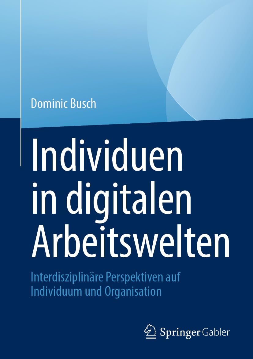 Individuen in digitalen Arbeitswelten: Interdisziplinäre Perspektiven auf Individuum und Organisation Law