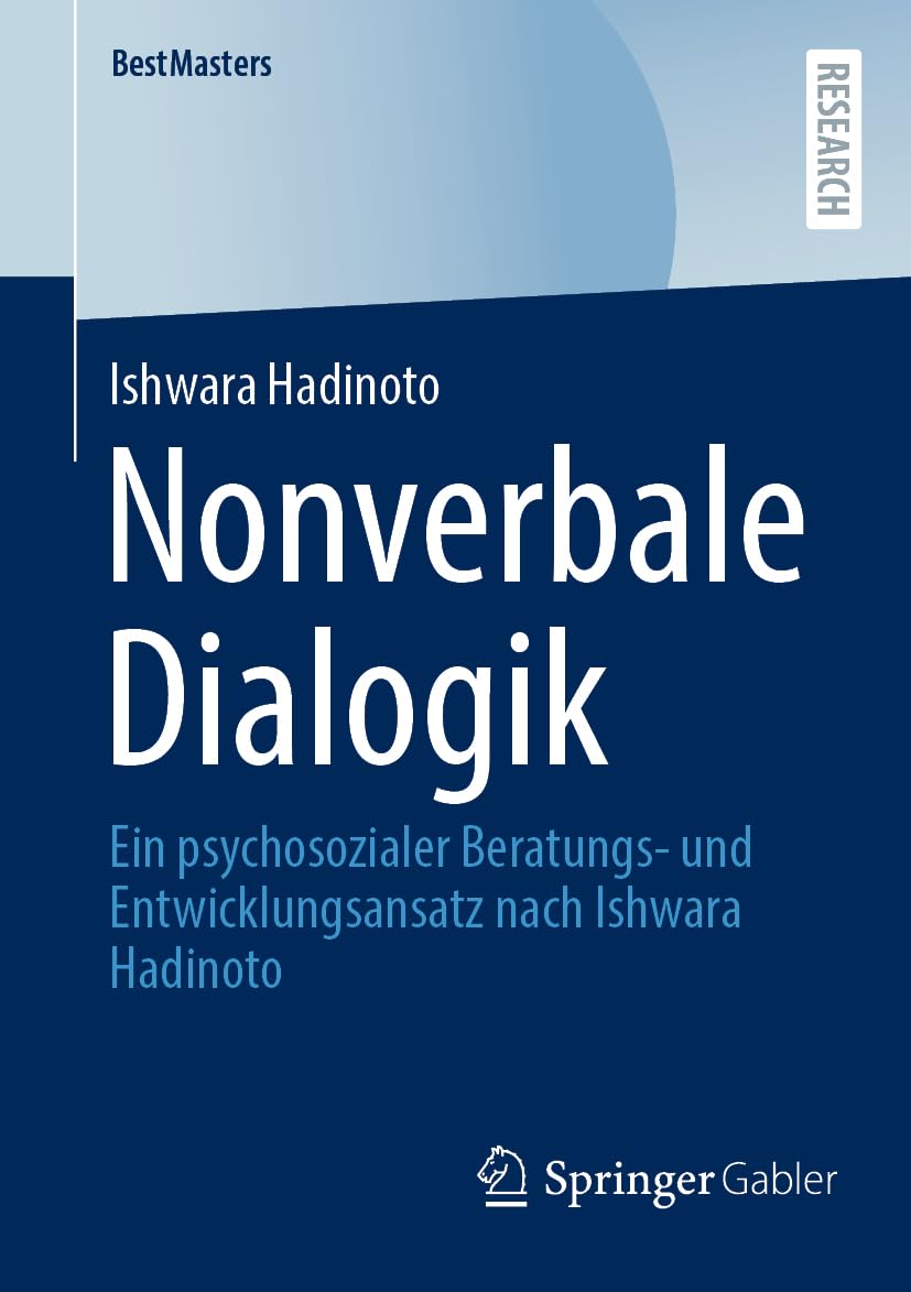 Nonverbale Dialogik: Ein psychosozialer Beratungs- und Entwicklungsansatz nach Ishwara Hadinoto (BestMasters) Law