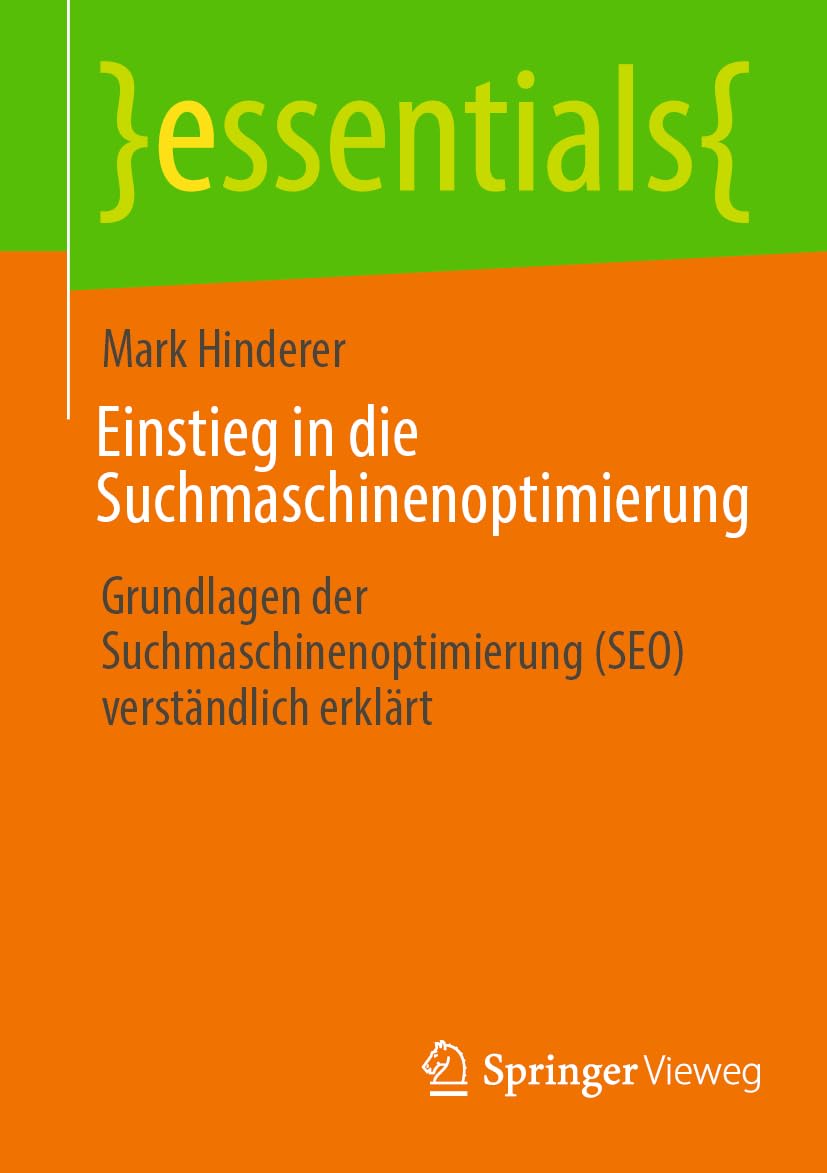 Einstieg in die Suchmaschinenoptimierung: Grundlagen der Suchmaschinenoptimierung (SEO) verständlich erklärt (essentials) Computer Science