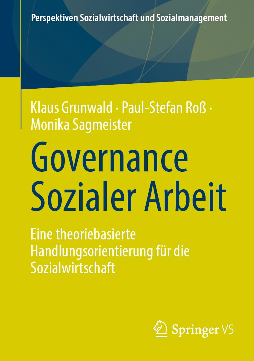 Governance Sozialer Arbeit: Eine theoriebasierte Handlungsorientierung für die Sozialwirtschaft (Perspektiven Sozialwirtschaft und Sozialmanagement) Law