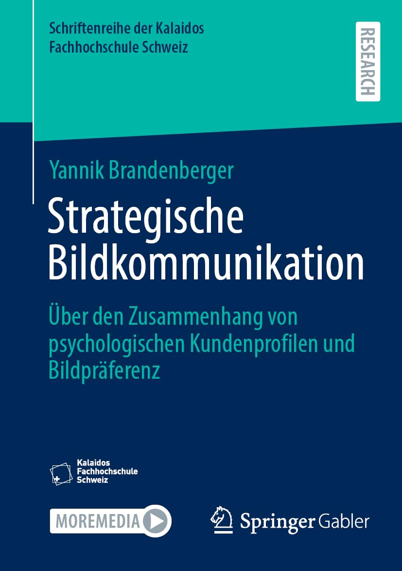 Strategische Bildkommunikation: Über den Zusammenhang von psychologischen Kundenprofilen und Bildpräferenz (Schriftenreihe der Kalaidos Fachhochschule Schweiz) Law