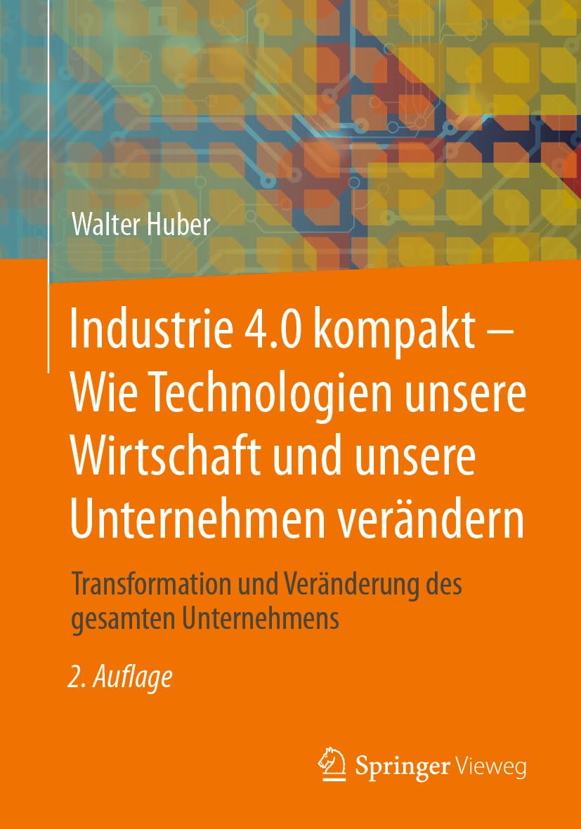 Industrie 4.0 kompakt – Wie Technologien unsere Wirtschaft und unsere Unternehmen verändern: Transformation und Veränderung des gesamten Unternehmens Law