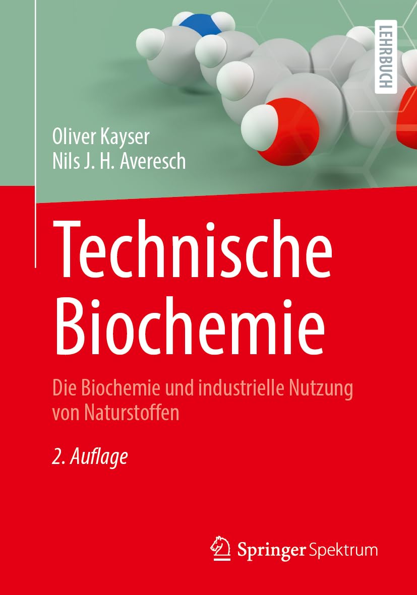 Technische Biochemie: Die Biochemie und industrielle Nutzung von Naturstoffen Medicine