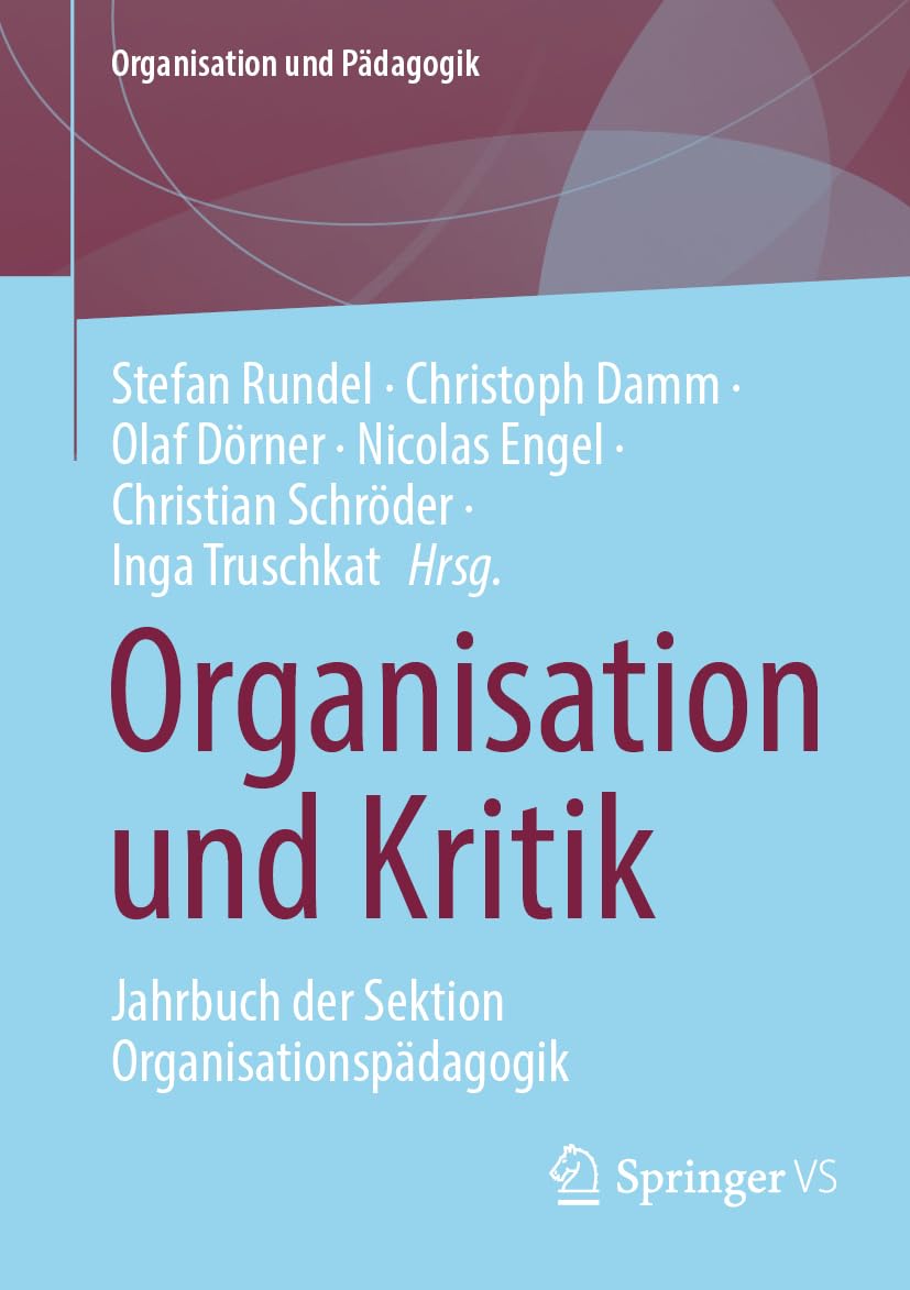 Organisation und Kritik: Jahrbuch der Sektion Organisationspädagogik (Organisation und Pädagogik, Band 39) Business, Finance & Career