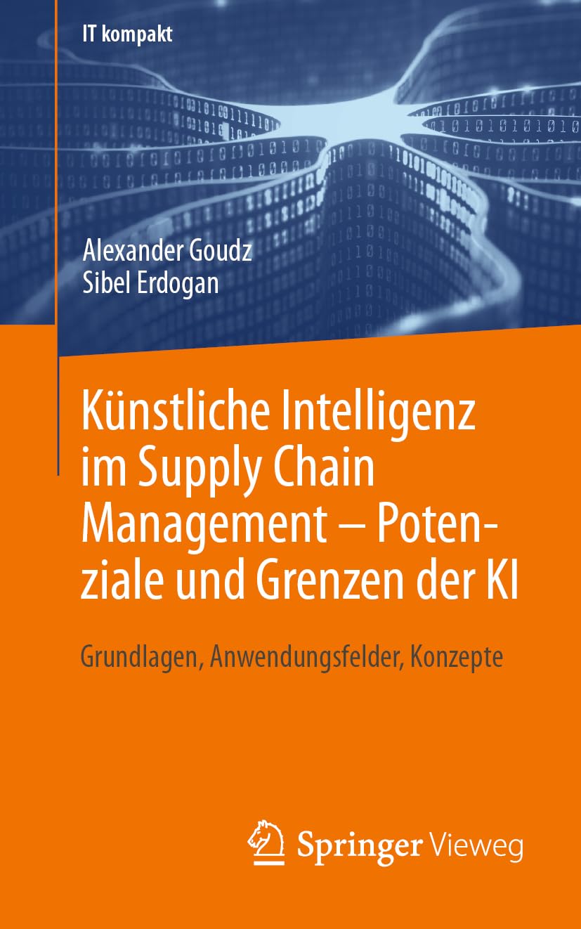Künstliche Intelligenz im Supply Chain Management – Potenziale und Grenzen der KI: Grundlagen, Anwendungsfelder, Konzepte (IT kompakt) Law