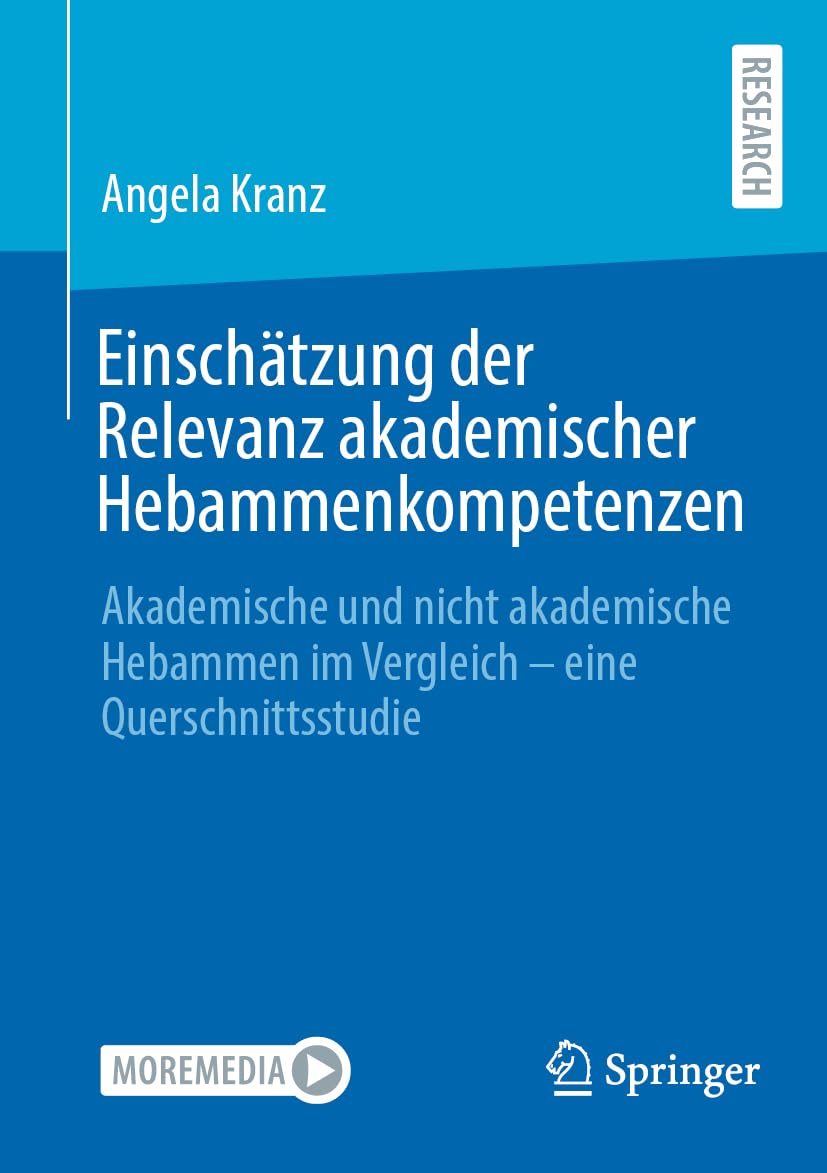 Einschätzung der Relevanz akademischer Hebammenkompetenzen: Akademische und nicht akademische Hebammen im Vergleich - eine Querschnittsstudie Medicine