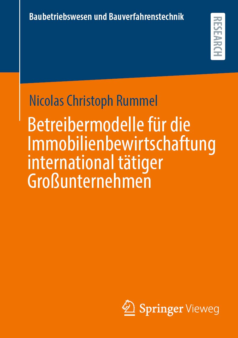 Betreibermodelle für die Immobilienbewirtschaftung international tätiger Großunternehmen (Baubetriebswesen und Bauverfahrenstechnik) Business, Finance & Career