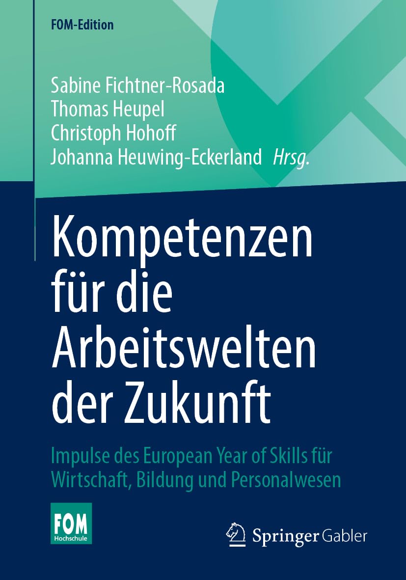 Kompetenzen für die Arbeitswelten der Zukunft: Impulse des European Year of Skills für Wirtschaft, Bildung und Personalwesen (FOM-Edition) Law