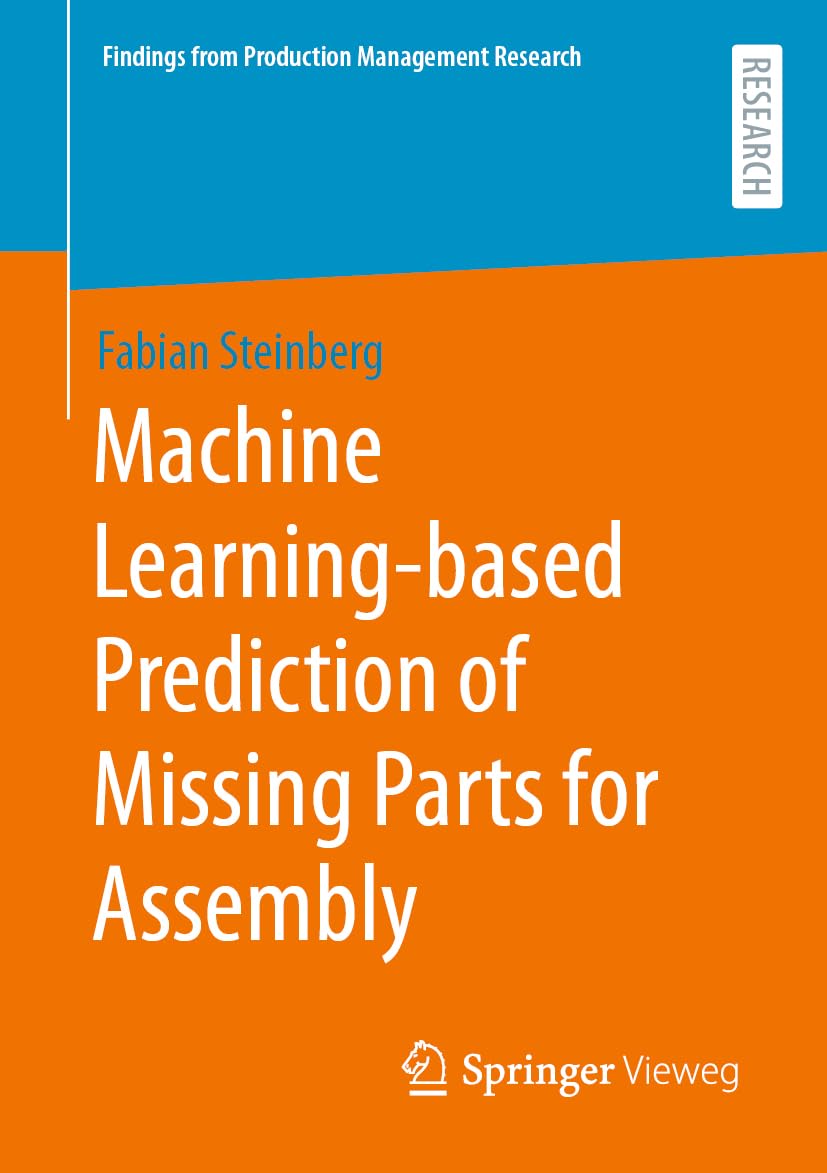 Machine Learning-based Prediction of Missing Parts for Assembly (Findings from Production Management Research) Law