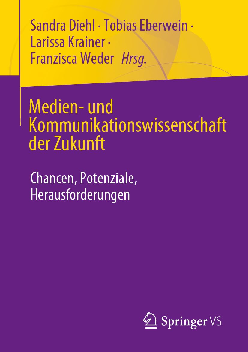 Medien- und Kommunikationswissenschaft der Zukunft: Chancen, Potenziale, Herausforderungen Law