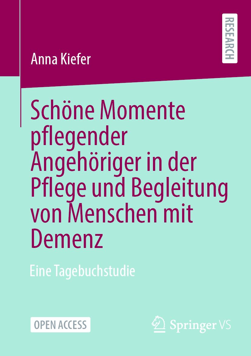 Schöne Momente pflegender Angehöriger in der Pflege und Begleitung von Menschen mit Demenz: Eine Tagebuchstudie Law