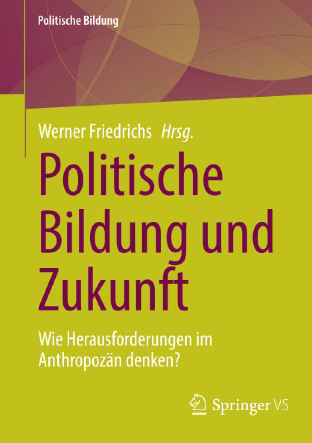 Politische Bildung und Zukunft: Wie Herausforderungen im Anthropozän denken? Law