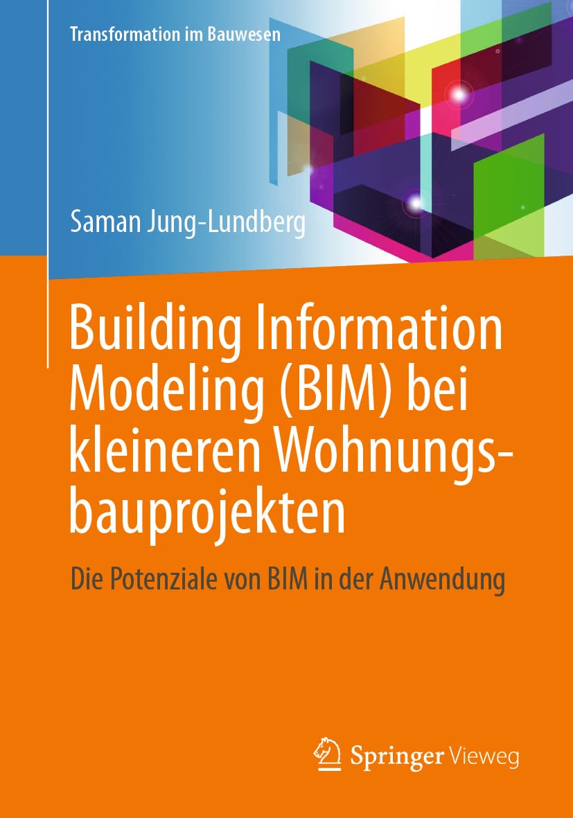 Building Information Modeling (BIM) bei kleineren Wohnungsbauprojekten: DIe Potenziale von BIM in der Anwendung (Transformation im Bauwesen) Business, Finance & Career