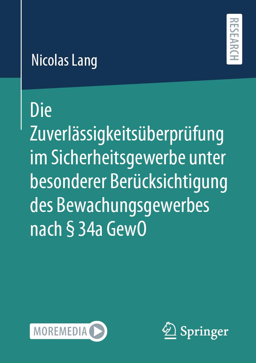 Die Zuverlässigkeitsüberprüfung im Sicherheitsgewerbe unter besonderer Berücksichtigung des Bewachungsgewerbes nach § 34a GewO Law