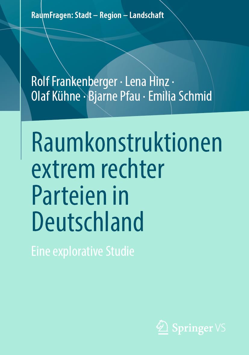 Raumkonstruktionen extrem rechter Parteien in Deutschland: Eine explorative Studie (RaumFragen: Stadt – Region – Landschaft) Law