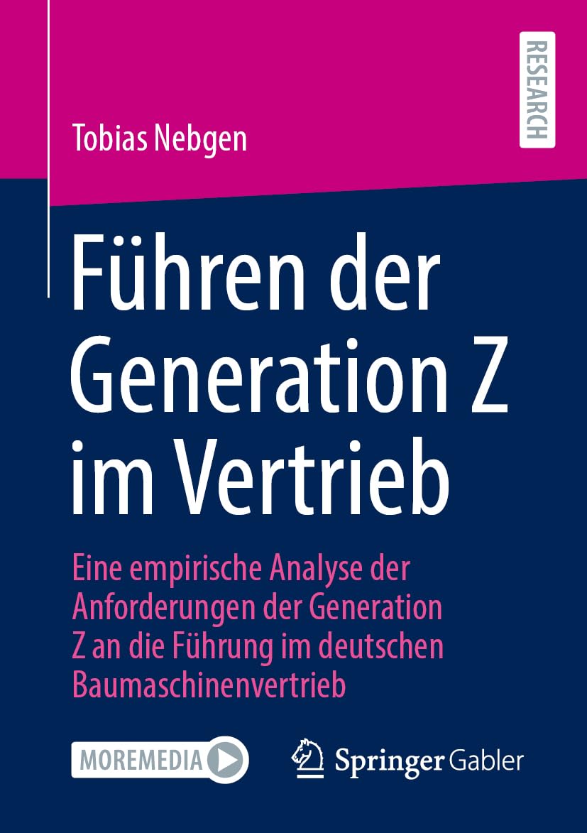 Führen der Generation Z im Vertrieb: Eine empirische Analyse der Anforderungen der Generation Z an die Führung im deutschen Baumaschinenvertrieb Law