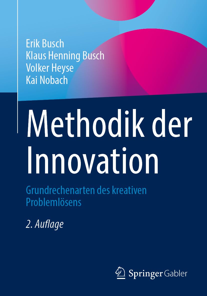 Methodik der Innovation: Grundrechenarten des kreativen Problemlösens Law