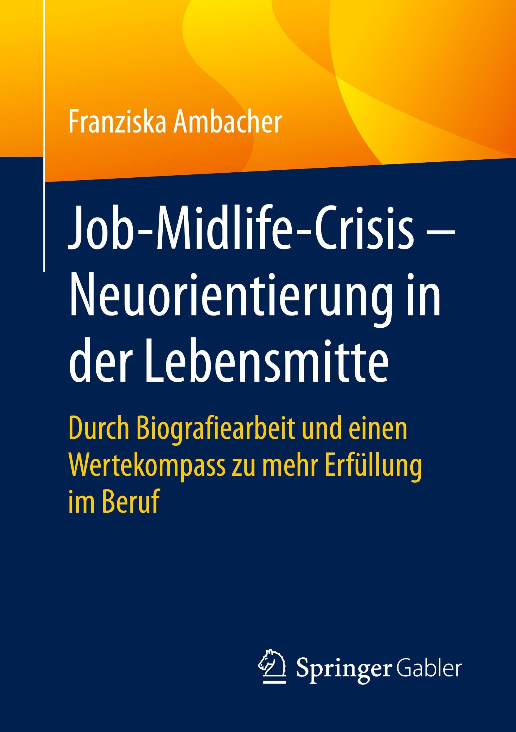 Job-Midlife-Crisis – Neuorientierung in der Lebensmitte: Durch Biografiearbeit und einen Wertekompass zu mehr Erfüllung im Beruf Law