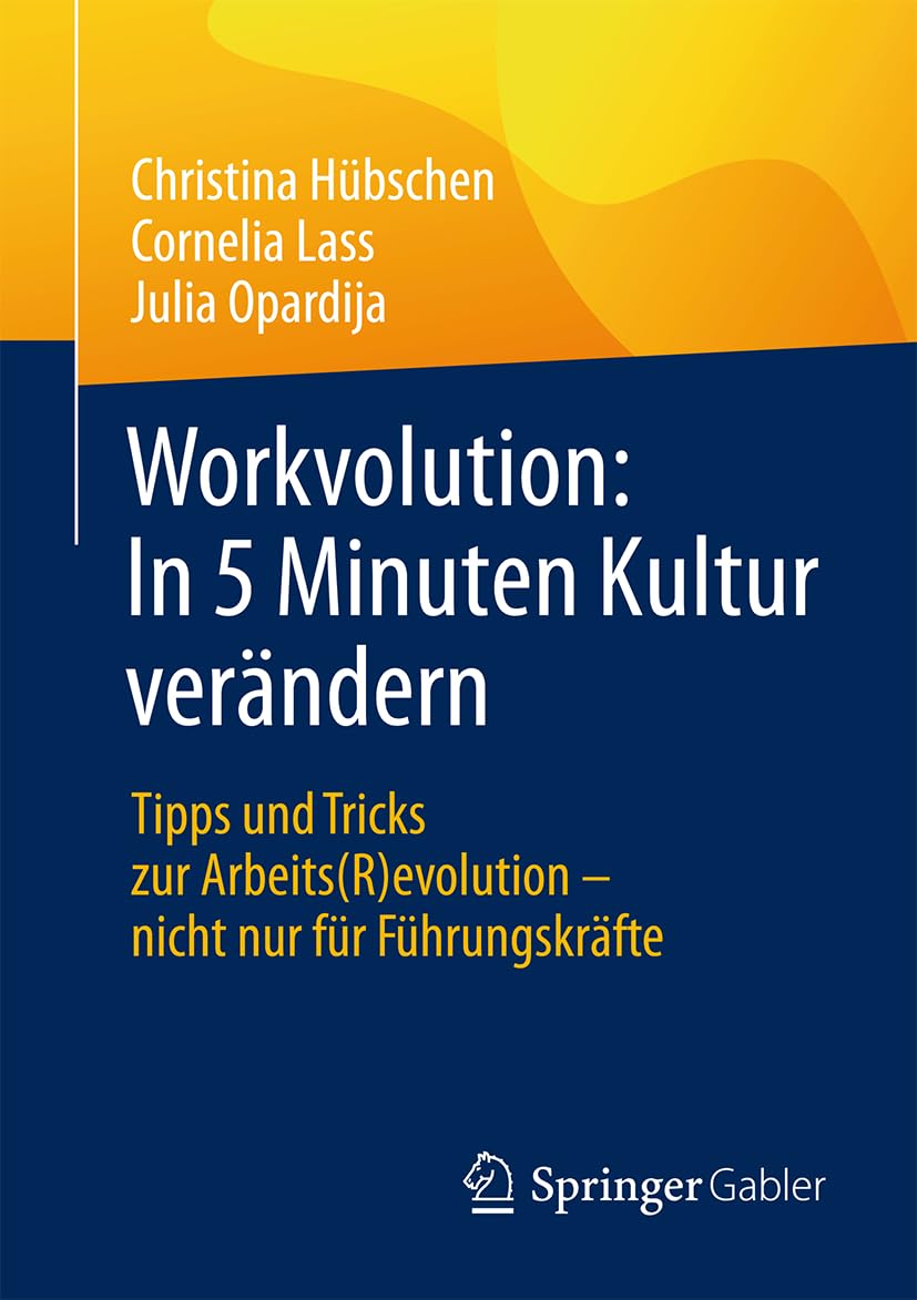 Workvolution: In 5 Minuten Kultur Verändern: Tipps Und Tricks Zur Arbeits(r)Evolution - Nicht Nur Für Führungskräfte book