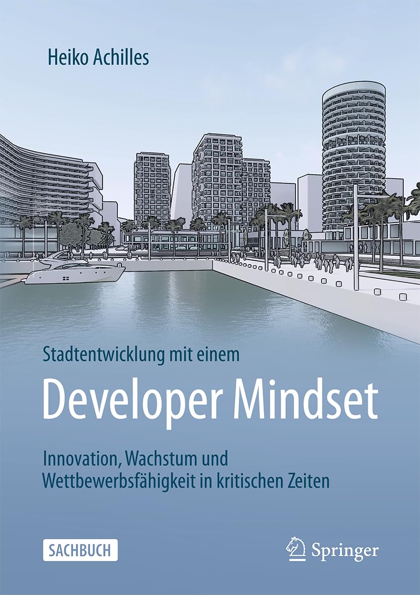 Stadtentwicklung mit einem Developer Mindset: Innovation, Wachstum und Wettbewerbsfähigkeit in kritischen Zeiten Law