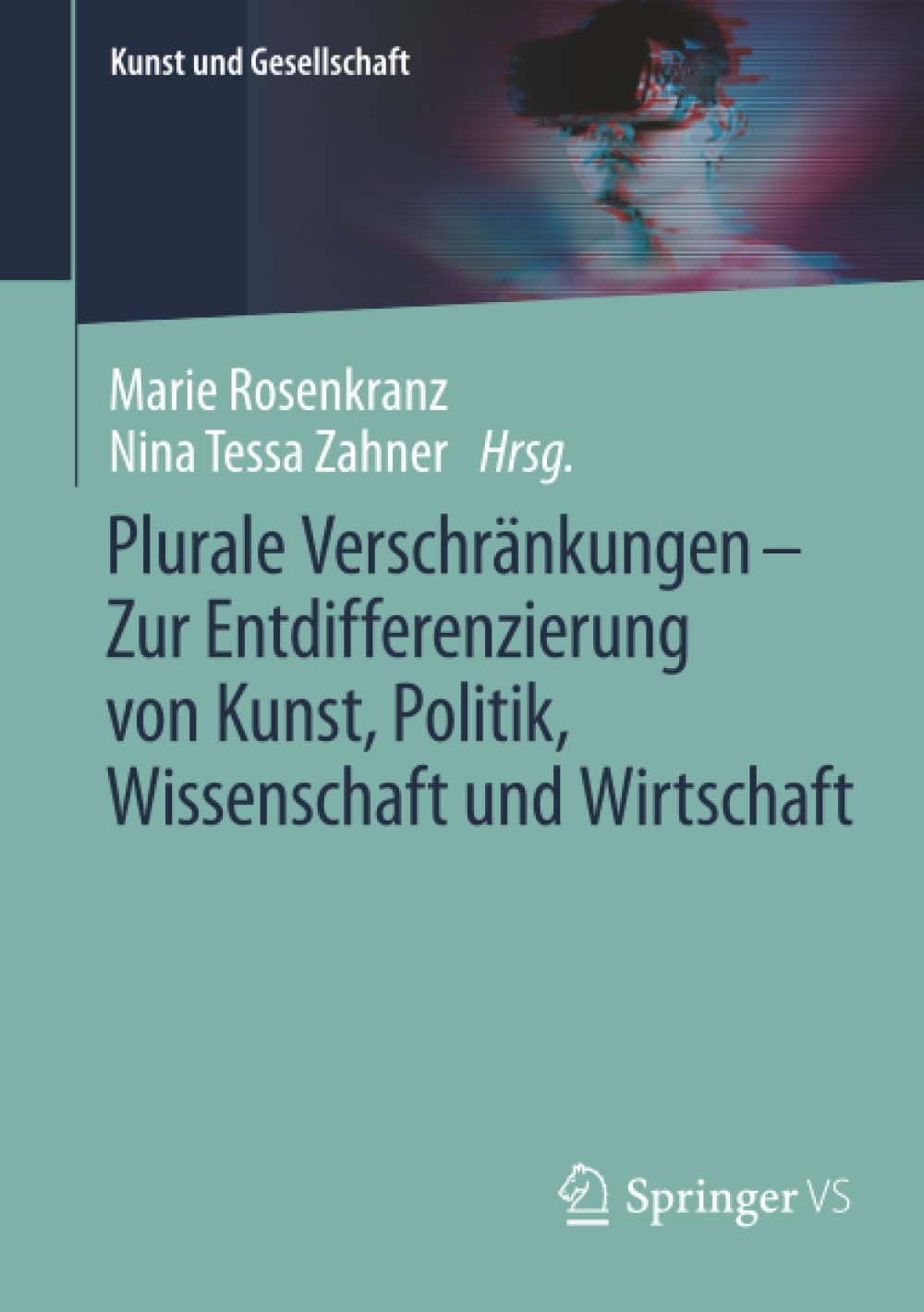 Plurale Verschränkungen – Zur Entdifferenzierung von Kunst, Politik, Wissenschaft und Wirtschaft (Kunst und Gesellschaft) Law
