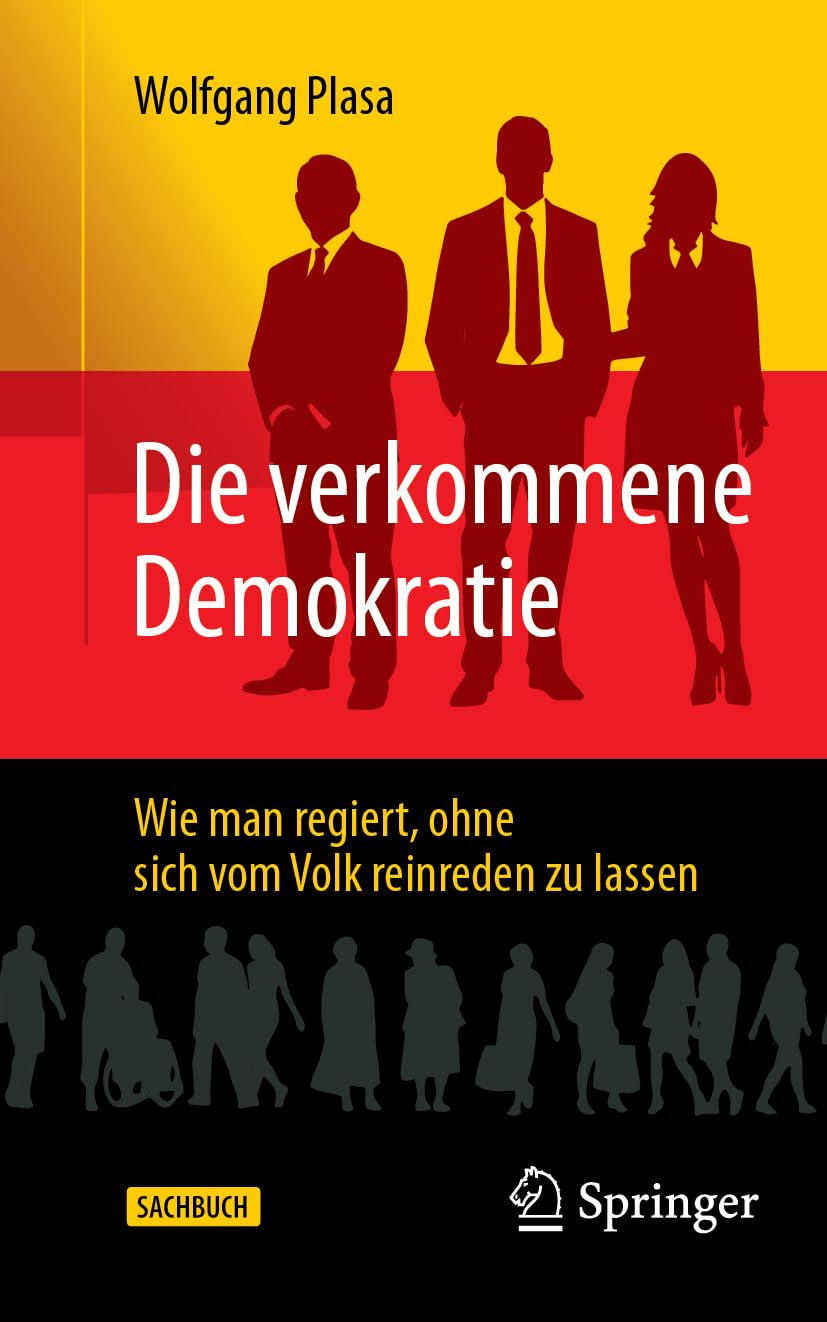 Die verkommene Demokratie: Wie man regiert, ohne sich vom Volk reinreden zu lassen Law