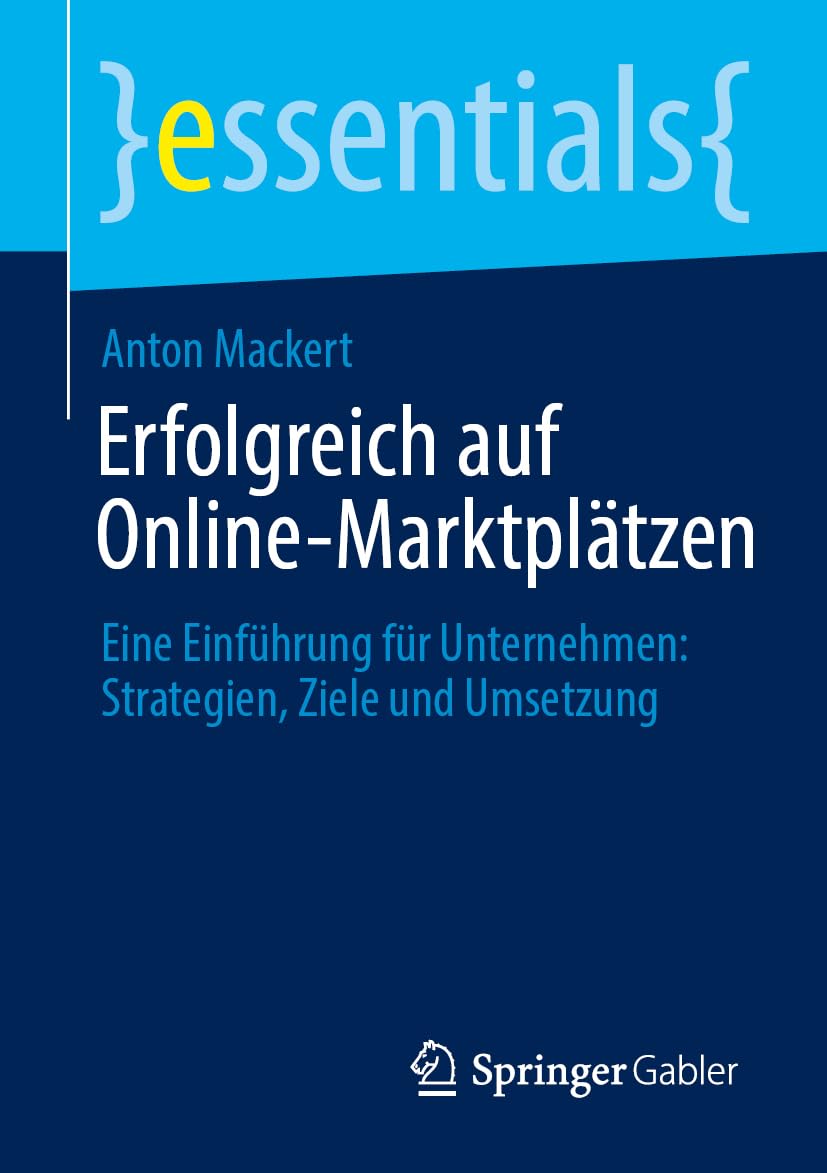 Erfolgreich auf Online-Marktplätzen: Eine Einführung für Unternehmen: Strategien, Ziele und Umsetzung (essentials) Law