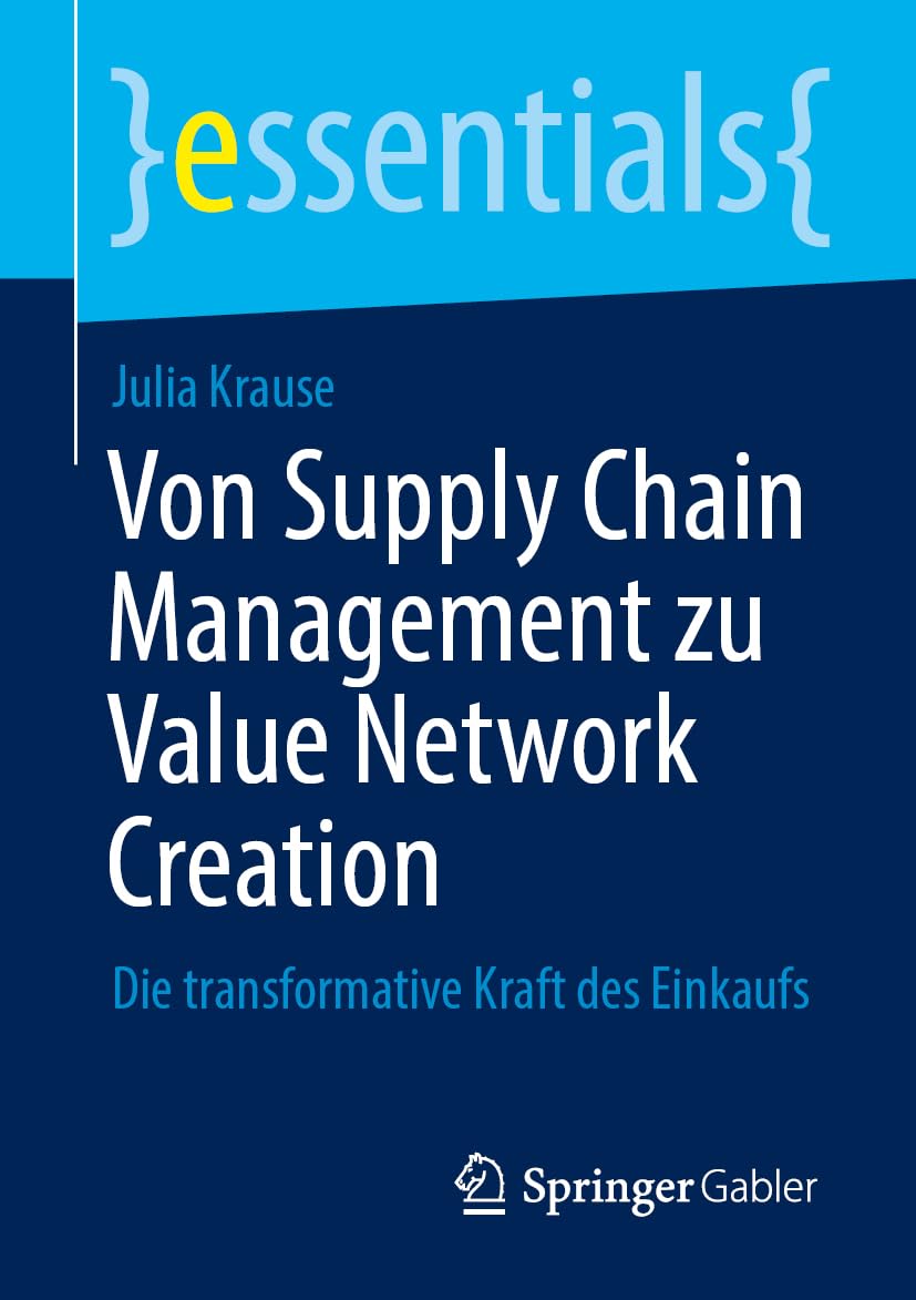 Von Supply Chain Management zu Value Network Creation: Die transformative Kraft des Einkaufs (essentials) Law