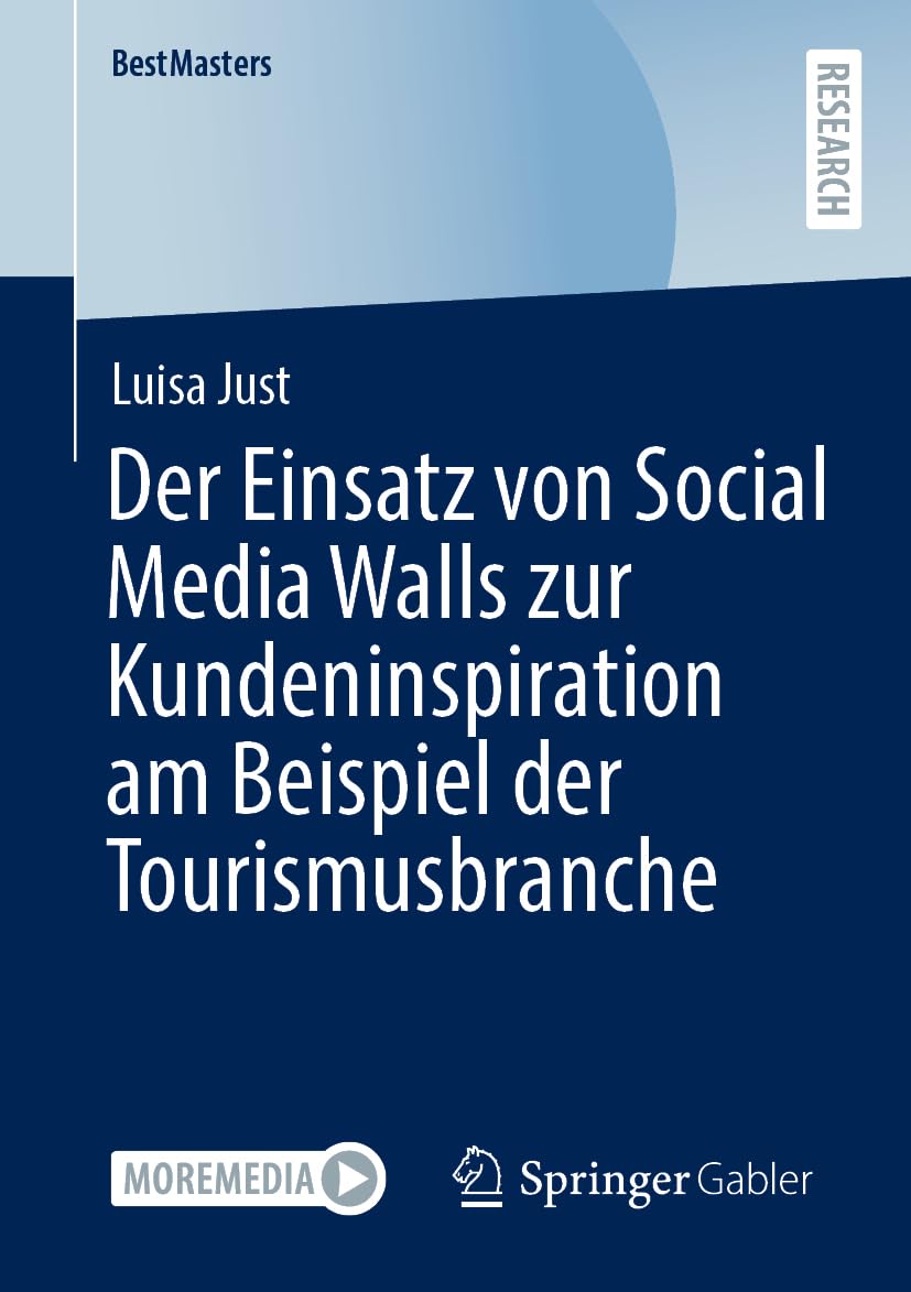 Der Einsatz von Social Media Walls zur Kundeninspiration am Beispiel der Tourismusbranche (BestMasters) Law
