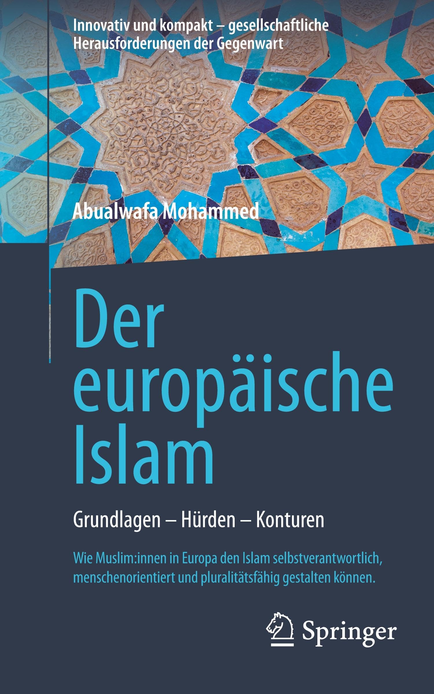 Der europäische Islam: Grundlagen - Hürden - Konturen (Innovativ und kompakt – gesellschaftliche Herausforderungen der Gegenwart) Law
