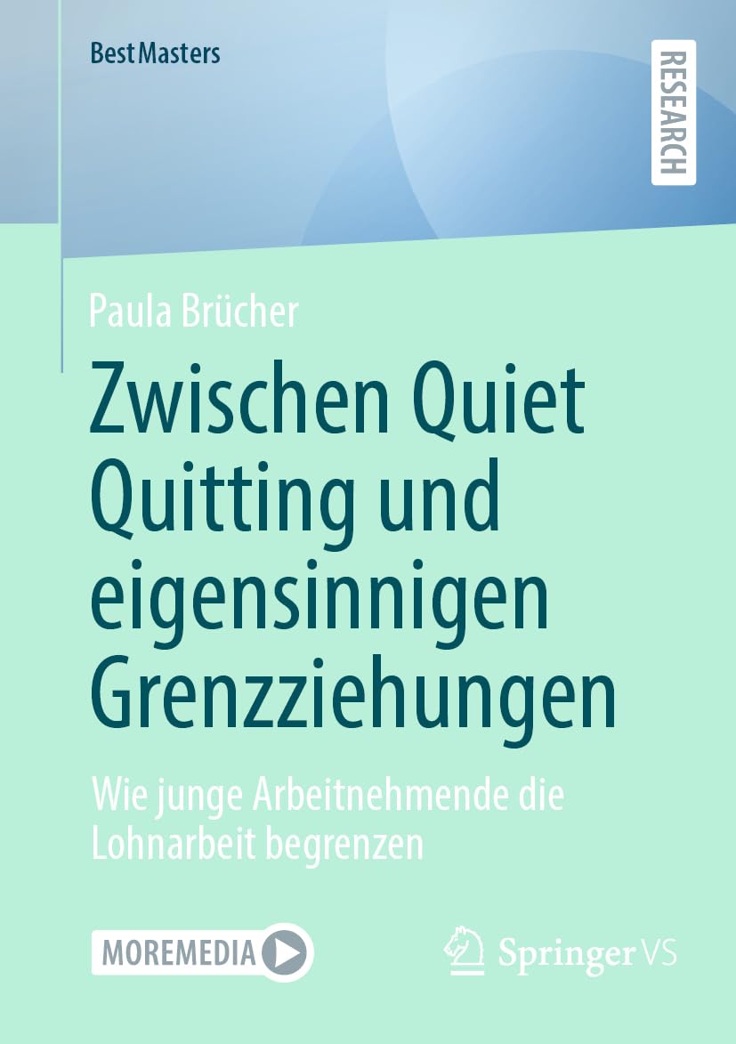 Zwischen Quiet Quitting und eigensinnigen Grenzziehungen: Wie junge Arbeitnehmende die Lohnarbeit begrenzen (BestMasters) Law