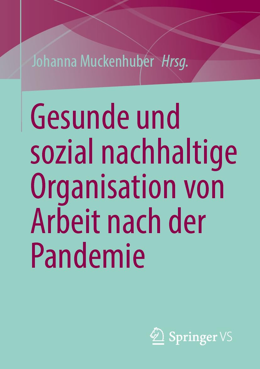 Gesunde und sozial nachhaltige Organisation von Arbeit nach der Pandemie Social Sciences