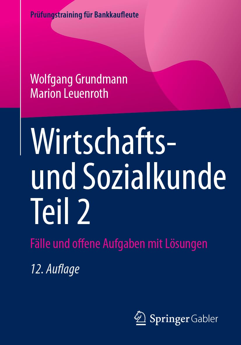 Wirtschafts- und Sozialkunde Teil 2: Fälle und offene Aufgaben mit Lösungen (Prüfungstraining für Bankkaufleute) Law