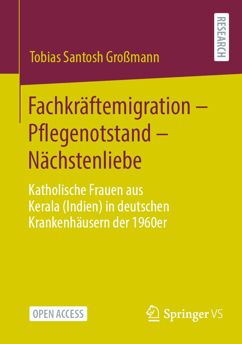 Fachkräftemigration – Pflegenotstand – Nächstenliebe: Katholische Frauen aus Kerala (Indien) in deutschen Krankenhäusern der 1960er Law