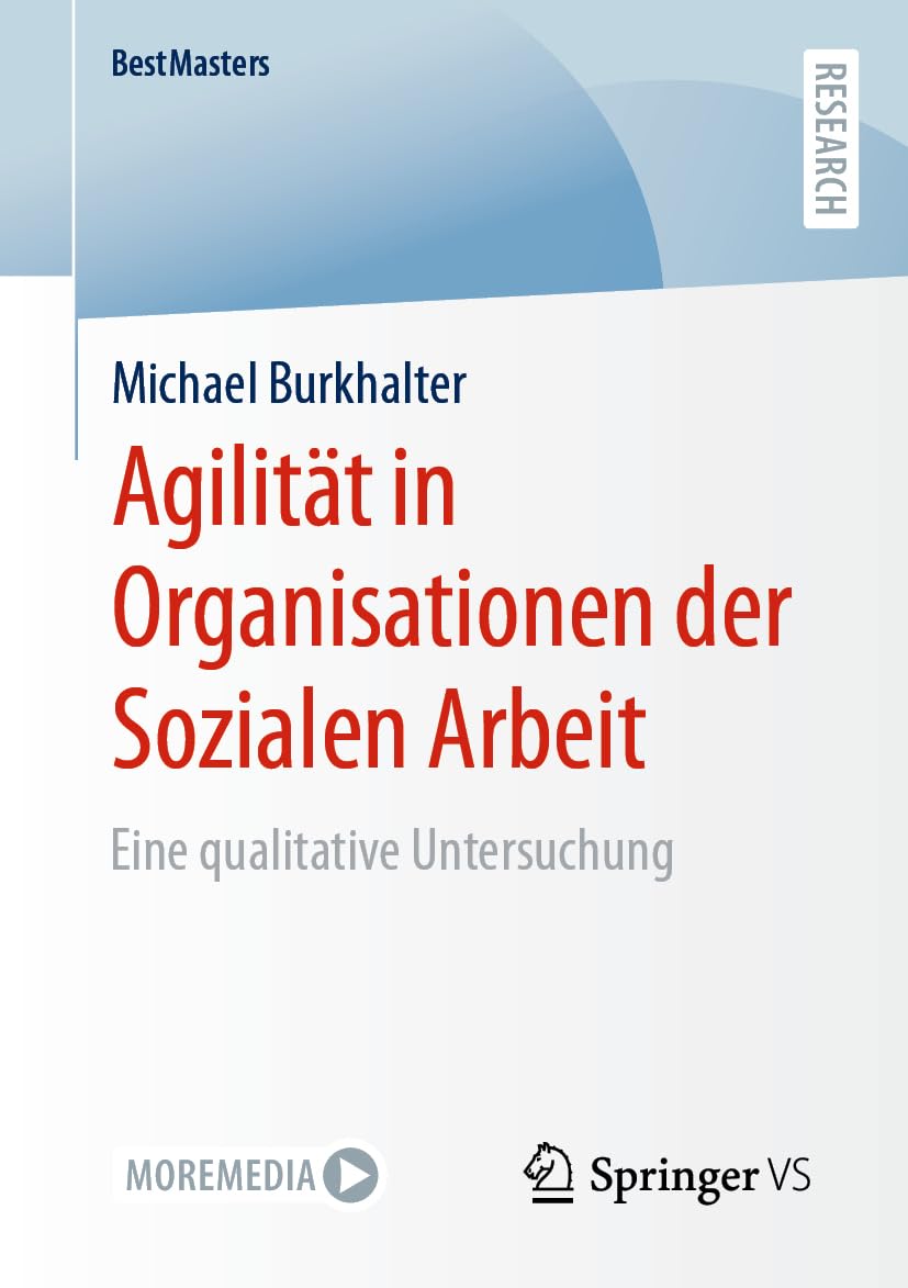 Agilität in Organisationen der Sozialen Arbeit: Eine qualitative Untersuchung (BestMasters) Law
