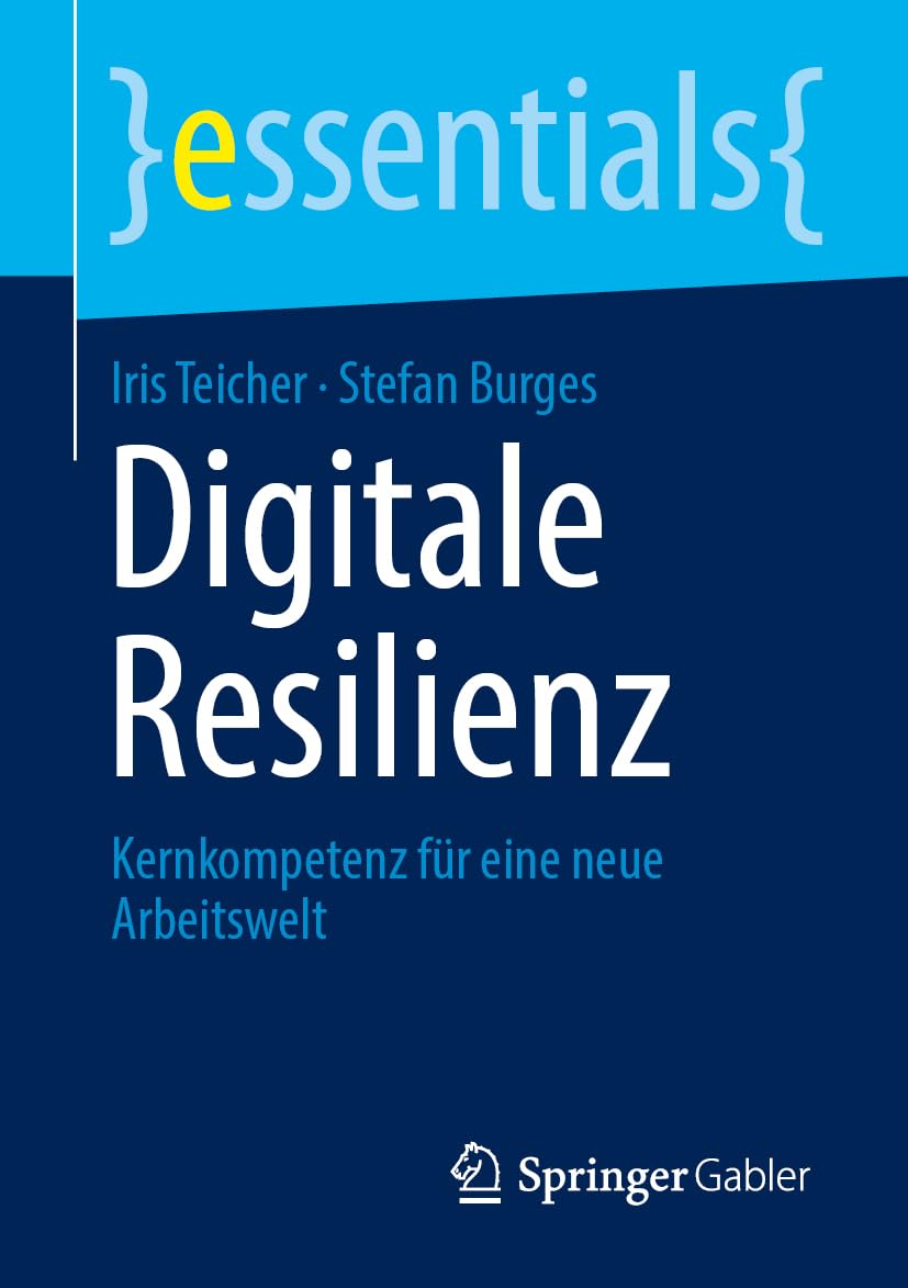 Digitale Resilienz: Kernkompetenz für eine neue Arbeitswelt (essentials) Law