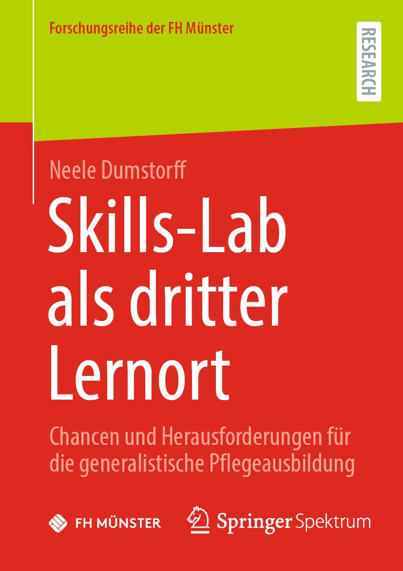 Skills-Lab als dritter Lernort: Chancen und Herausforderungen für die generalistische Pflegeausbildung (Forschungsreihe der FH Münster) Medicine