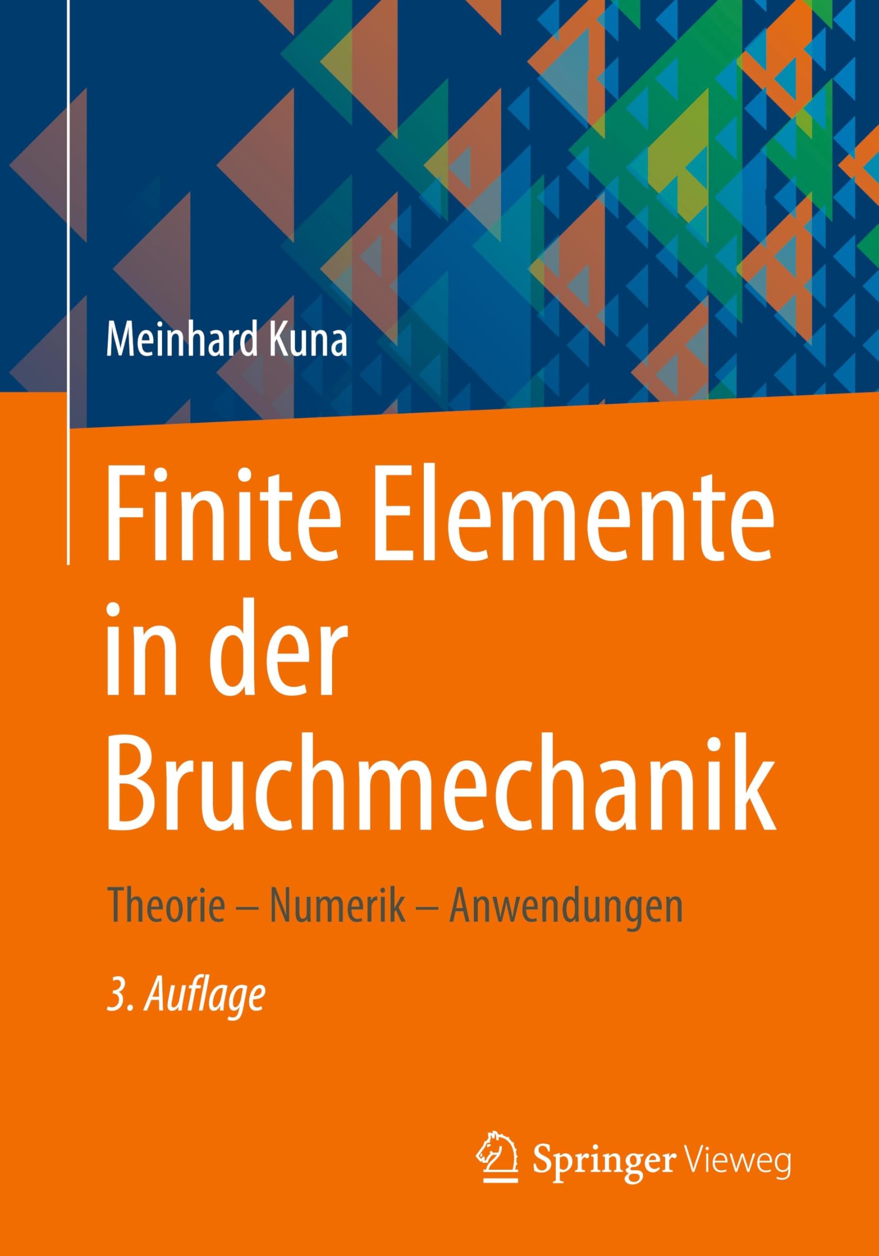 Finite Elemente in der Bruchmechanik: Theorie – Numerik – Anwendungen Business & Technology