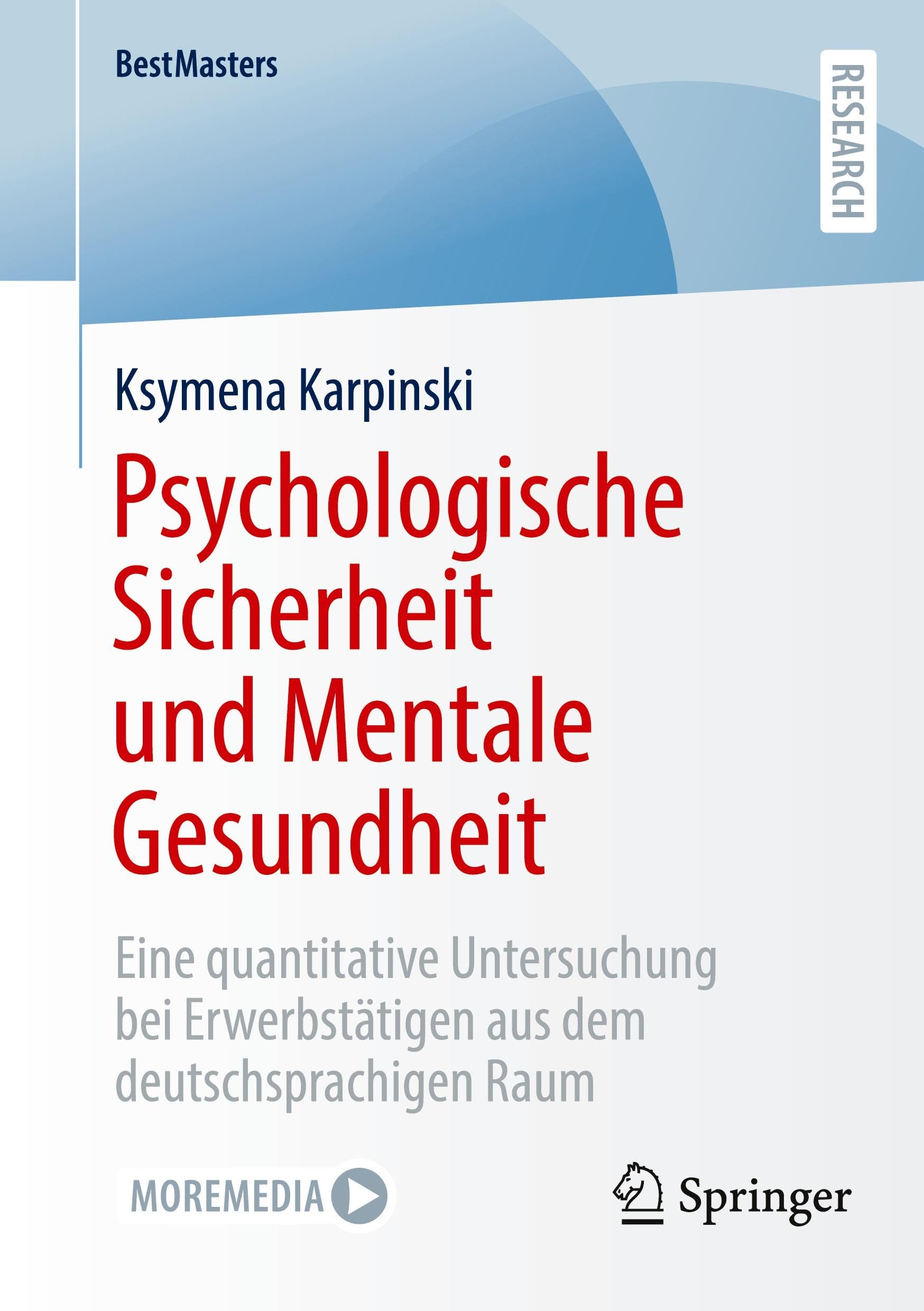 Psychologische Sicherheit und Mentale Gesundheit: Eine quantitative Untersuchung bei Erwerbstätigen aus dem deutschsprachigen Raum (BestMasters) Medicine