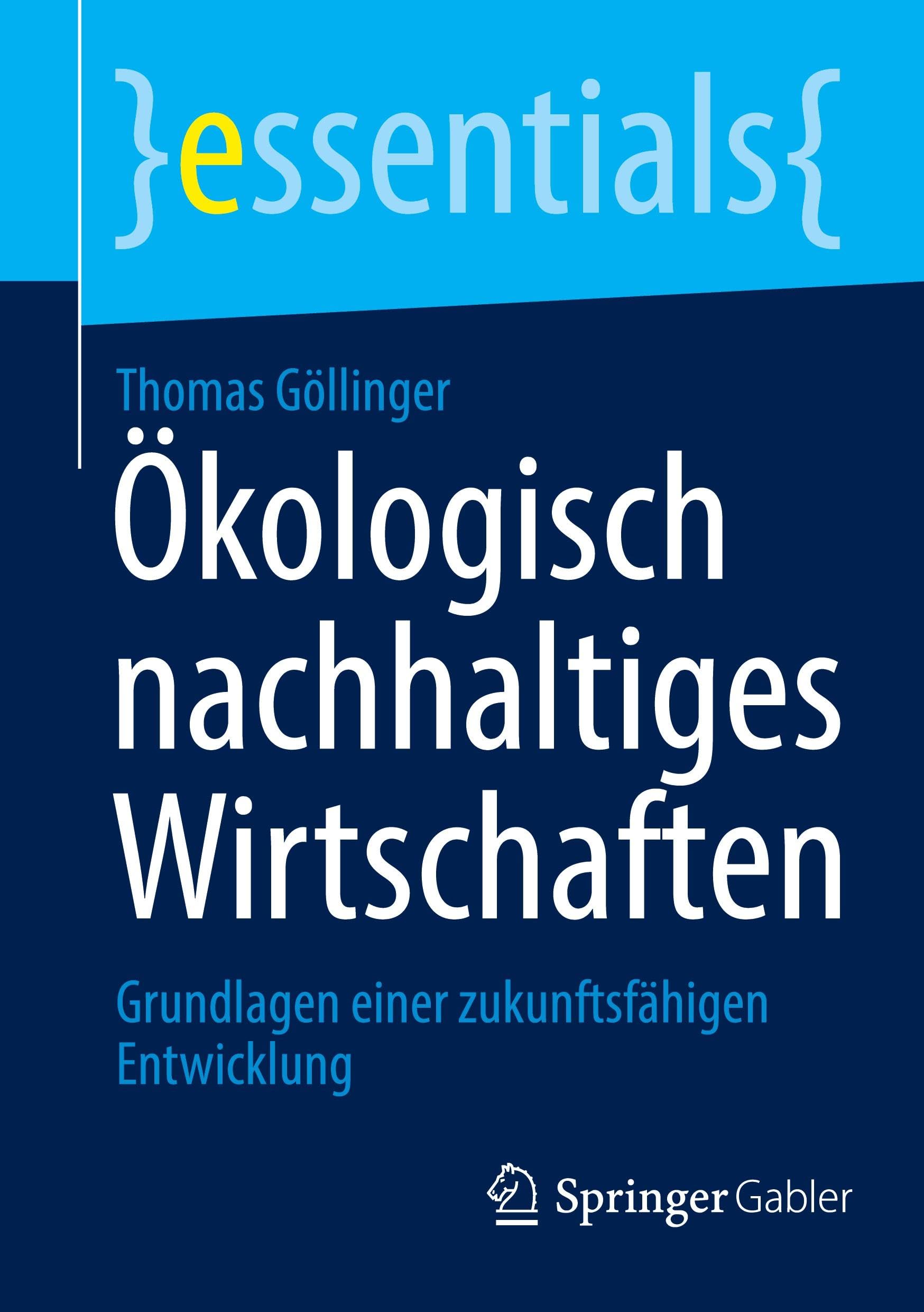 Ökologisch nachhaltiges Wirtschaften: Grundlagen einer zukunftsfähigen Entwicklung (essentials) Law