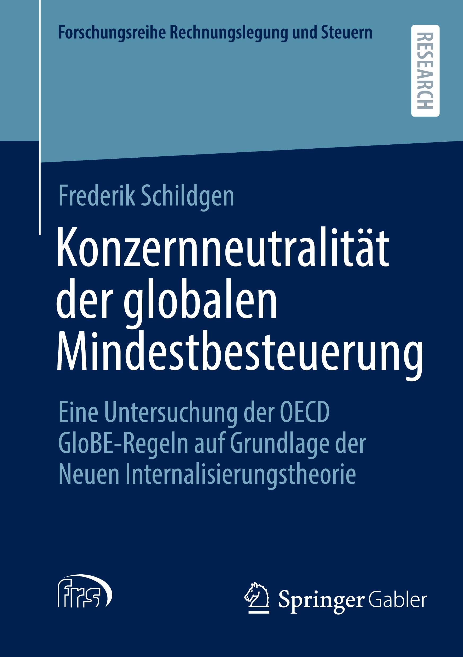 Konzernneutralität der globalen Mindestbesteuerung: Eine Untersuchung der OECD GloBE-Regeln auf Grundlage der Neuen Internalisierungstheorie (Forschungsreihe Rechnungslegung und Steuern) Law