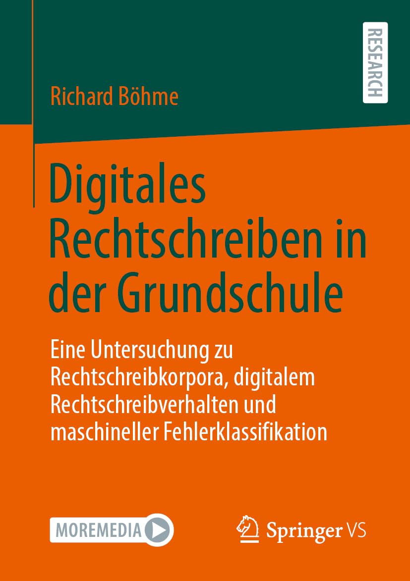 Digitales Rechtschreiben in der Grundschule: Eine Untersuchung zu Rechtschreibkorpora, digitalem Rechtschreibverhalten und maschineller Fehlerklassifikation Social Sciences